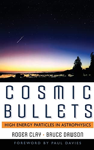 Cosmic Bullets: High Energy Particles In Astrophysics (Frontiers of Science (Reading, Mass.).) von Basic Books
